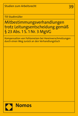 Mitbestimmungsverhandlungen trotz Leitungsentscheidung gem&auml;&szlig; &sect; 23 Abs. 1 S. 1 Nr. 3 MgVG - Till Stadtm&uuml;ller