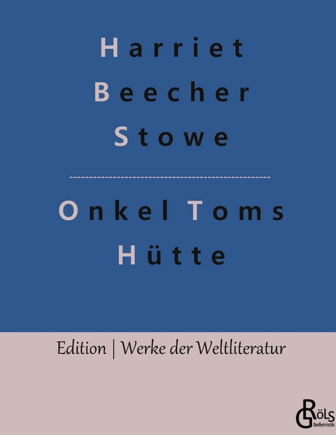 Onkel Toms H&uuml;tte - Harriet Beecher Stowe