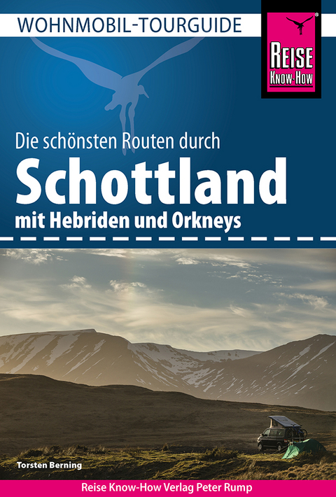 Die sch&ouml;nsten Routen durch Schottland mit Hebriden und Orkneys - Torsten Berning