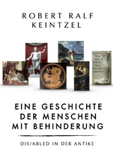 Eine Geschichte der Menschen mit Behinderung - Robert Ralf Keintzel