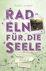 Pfalz. Radeln f&uuml;r die Seele - Michael Landgraf