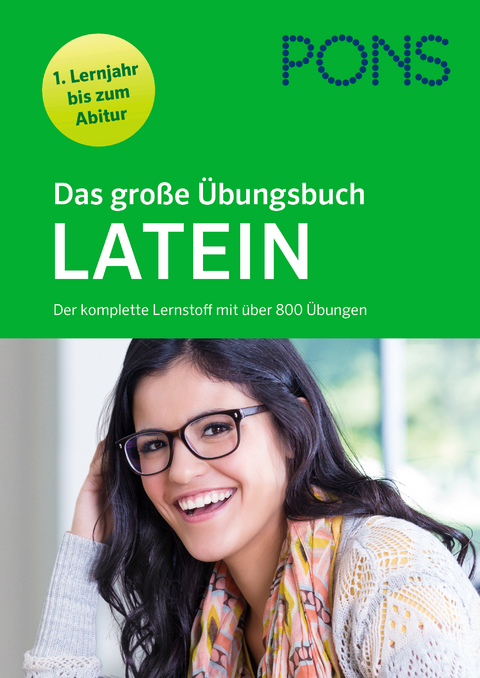 PONS Das gro&szlig;e &Uuml;bungsbuch Latein 1. Lernjahr bis Abitur