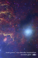 Staub Gottes. Von schwacher Transzendenz - Alexander Gl&uuml;ck