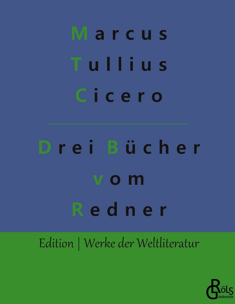 Drei B&uuml;cher vom Redner - Marcus Tullius Cicero