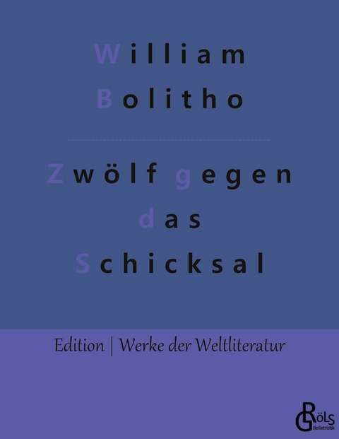 Zw&ouml;lf gegen das Schicksal - William Bolitho