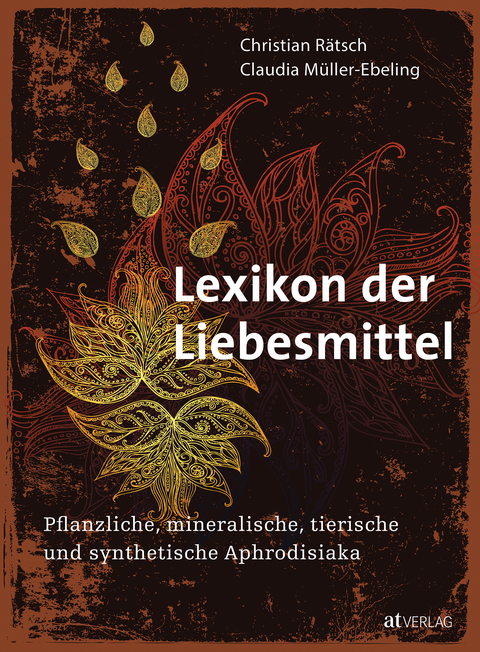 Lexikon der Liebesmittel - Christian R&auml;tsch, Claudia M&uuml;ller-Ebeling