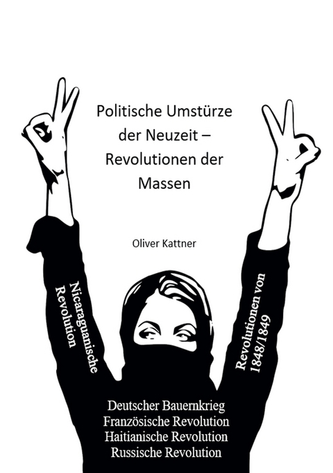 Politische Umst&uuml;rze der Neuzeit &ndash; Revolutionen der Massen - Oliver Kattner