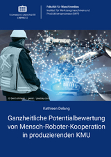 Ganzheitliche Potentialbewertung von Mensch-Roboter-Kooperation in produzierenden KMU - Kathleen Delang