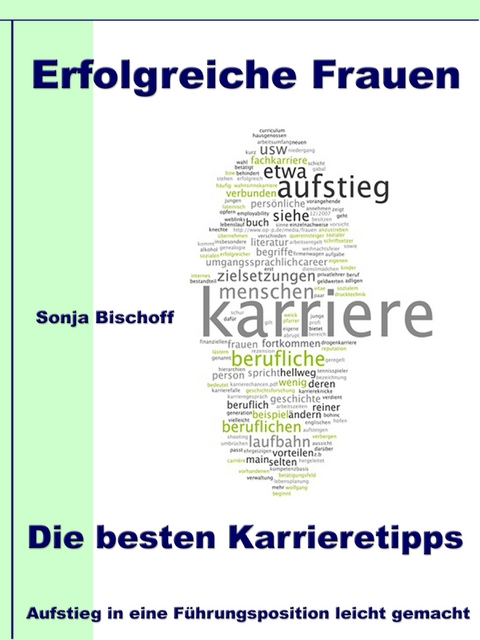 Erfolgreiche Frauen - Die besten Karrieretipps - Sonja Bischoff