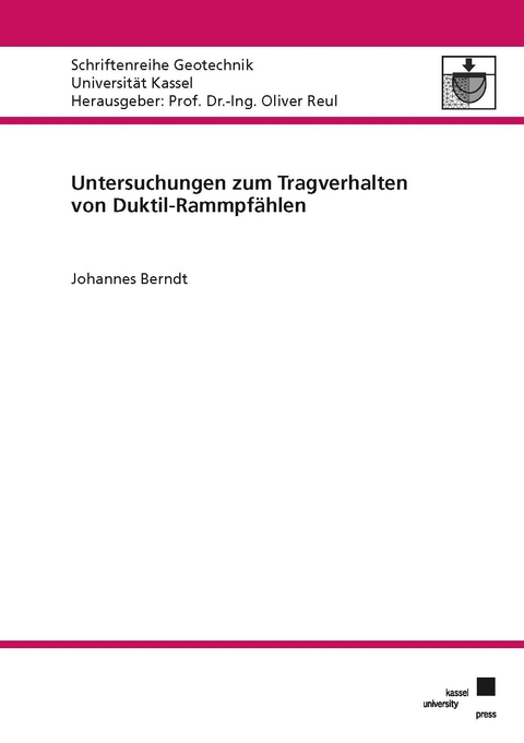 Untersuchungen zum Tragverhalten von Duktil-Rammpf&auml;hlen - Johannes Berndt