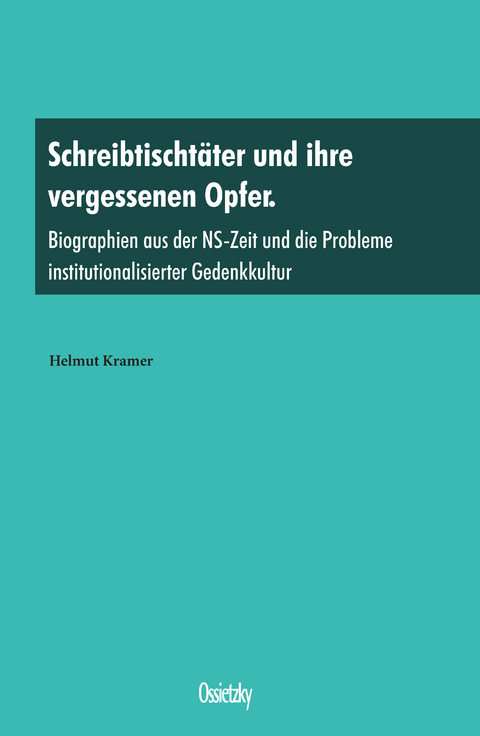 Schreibtischt&auml;ter und ihre vergessenen Opfer - Helmut Kramer