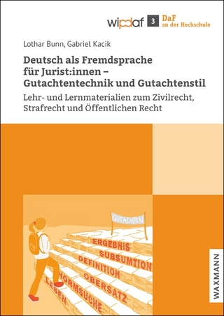 Deutsch als Fremdsprache für Jurist:innen – Gutachtentechnik und Gutachtenstil