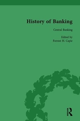 The History of Banking I, 1650-1850 Vol VII - Forrest H Capie