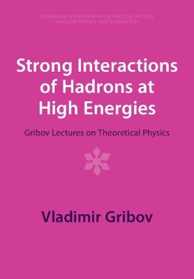 Strong Interactions of Hadrons at High Energies - Vladimir Gribov
