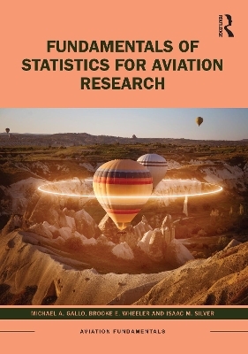 Fundamentals of Statistics for Aviation Research - Michael A. Gallo, Brooke E. Wheeler, Isaac M. Silver