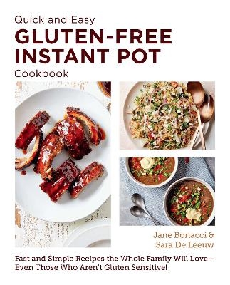 Quick and Easy Gluten Free Instant Pot Cookbook - Jane Bonacci, Sara de Leeuw