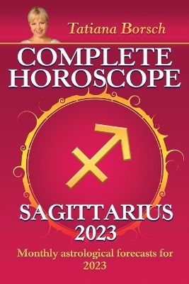 Complete Horoscope Sagittarius 2023 - Tatiana Borsch