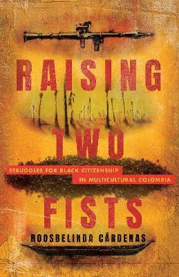 Raising Two Fists - Roosbelinda C&aacute;rdenas