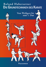 Die Grundtechniken des Karate - Habersetzer, Roland