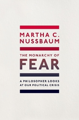 The Monarchy of Fear - Martha C. Nussbaum