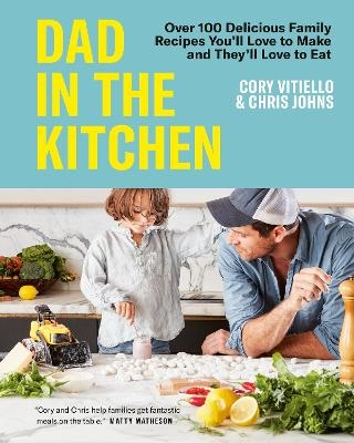 Dad in the Kitchen - Cory Vitiello, Chris Johns