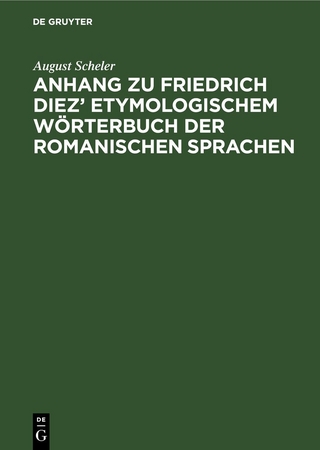 Anhang zu Friedrich Diez’ Etymologischem Wörterbuch der Romanischen Sprachen