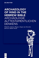 Archaeology of Mind in the Hebrew Bible / Arch&auml;ologie alttestamentlichen Denkens - 