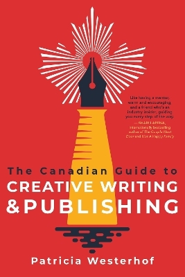 The Canadian Guide to Creative Writing and Publishing - Patricia Westerhof