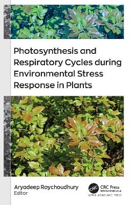 Photosynthesis and Respiratory Cycles during Environmental Stress Response in Plants
