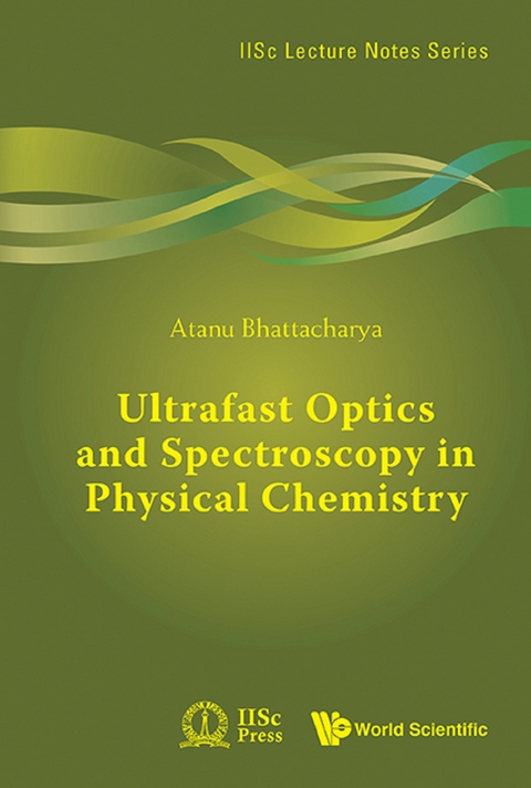ULTRAFAST OPTICS AND SPECTROSCOPY IN PHYSICAL CHEMISTRY - Atanu Battacharyya