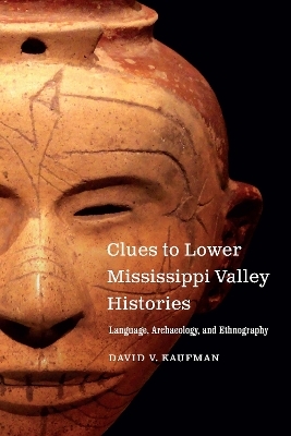 Clues to Lower Mississippi Valley Histories - David V. Kaufman