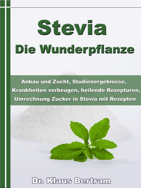 Stevia - Die Wunderpflanze - Dr. Klaus Bertram