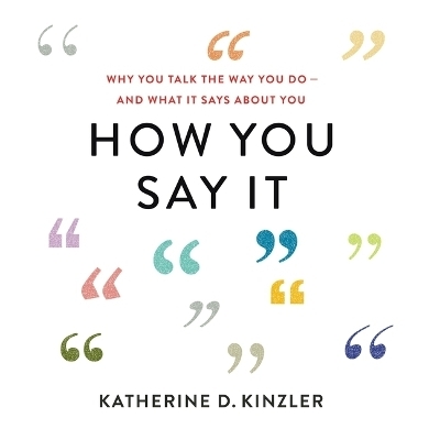 How You Say It - Katherine D Kinzler