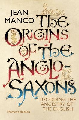 The Origins of the Anglo-Saxons - Jean Manco