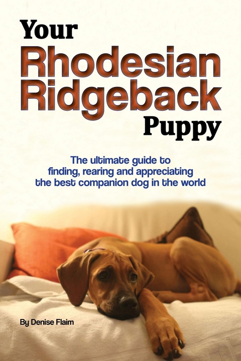 Your Rhodesian Ridgeback Puppy - Denise Flaim