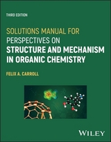 Solutions Manual for Perspectives on Structure and Mechanism in Organic Chemistry - Carroll, Felix A.