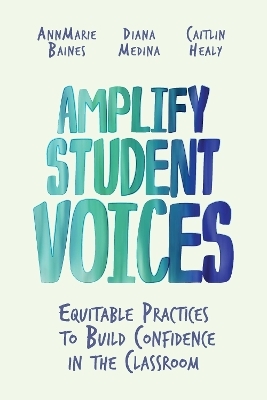 Amplify Student Voices - Annmarie Baines, Diana Medina, Caitlin Healy