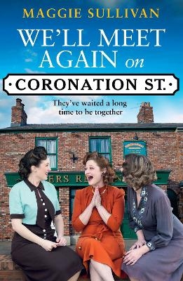 We&rsquo;ll Meet Again on Coronation Street - Maggie Sullivan