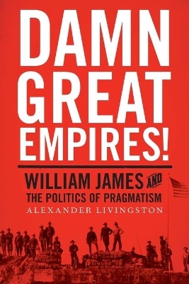 Damn Great Empires! - Alexander Livingston