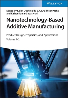 Nanotechnology–Based Additive Manufacturing – Product Design, Properties and Applications