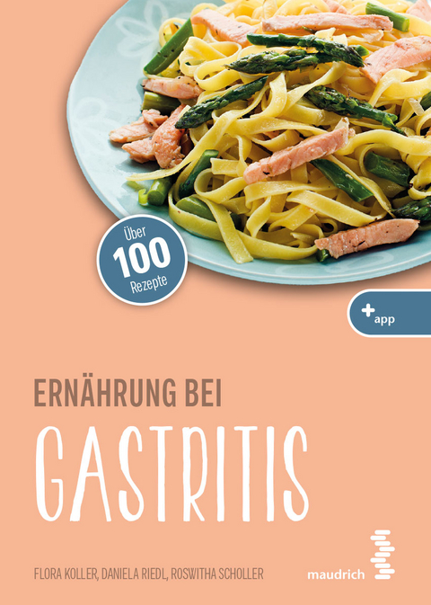 Ern&auml;hrung bei Gastritis - Flora Koller, Daniela Riedl, Roswitha Scholler