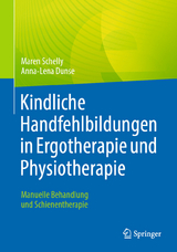 Kindliche Handfehlbildungen in Ergotherapie und Physiotherapie - Maren Schelly, Anna-Lena Dunse