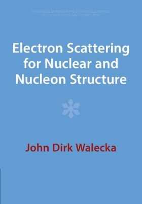 Electron Scattering for Nuclear and Nucleon Structure - John Dirk Walecka