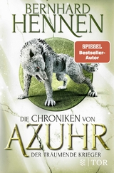Die Chroniken von Azuhr &ndash; Der tr&auml;umende Krieger - Bernhard Hennen