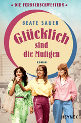 Gl&uuml;cklich sind die Mutigen - Beate Sauer