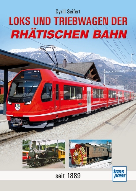 Loks und Triebwagen der Rh&auml;tischen Bahn - Cyrill Seifert