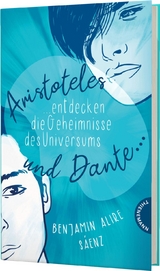 Ari und Dante 1: Aristoteles und Dante entdecken die Geheimnisse des Universums - Benjamin Alire S&aacute;enz