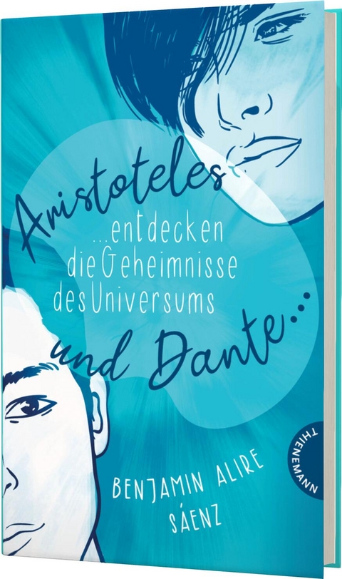 Ari und Dante 1: Aristoteles und Dante entdecken die Geheimnisse des Universums - Benjamin Alire S&aacute;enz