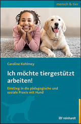 Ich m&ouml;chte tiergest&uuml;tzt arbeiten! - Caroline Kohlmey