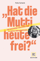 &bdquo;Hat die Mutti heute frei?" - Felix Schenk